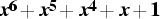 \[ x^6+x^5+x^4+x+1 \]