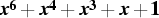 \[ x^6+x^4+x^3+x+1 \]