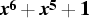 \[ x^6+x^5+1 \]