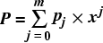 \[ P = \sum_{j=0}^m p_j \times x^j \]